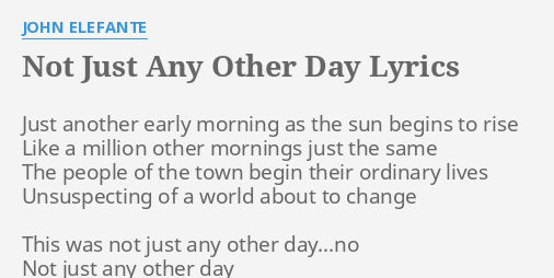 Not Just Any Other Day Lyrics By John Elefante Just Another