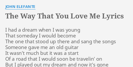 The Way That You Love Me Lyrics By John Elefante I Had A Dream