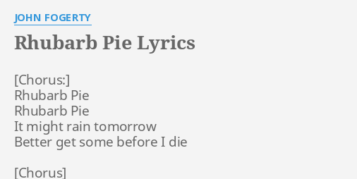 rhubarb-pie-lyrics-by-john-fogerty-rhubarb-pie-rhubarb-pie