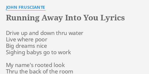 running-away-into-you-lyrics-by-john-frusciante-drive-up-and-down