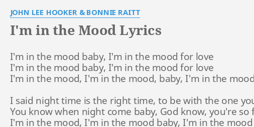 I M In The Mood Lyrics By John Lee Hooker Bonnie Raitt I M In The Mood