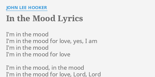 In The Mood Lyrics By John Lee Hooker I M In The Mood