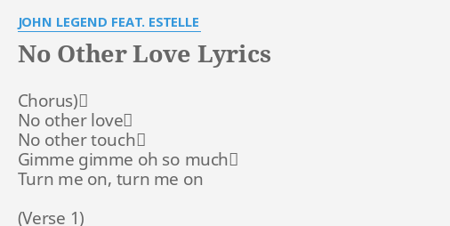 No Other Love Lyrics By John Legend Feat Estelle Chorus No Other Love