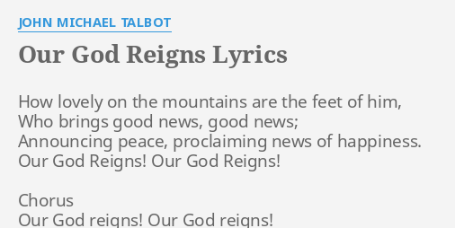 Our God Reigns Lyrics By John Michael Talbot How Lovely On The 6516