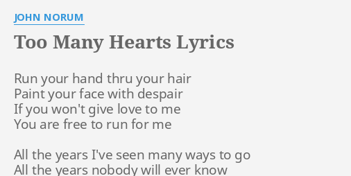 TOO MANY HEARTS" LYRICS by JOHN NORUM: Run your hand thru...