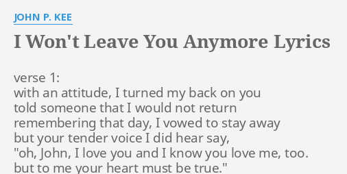 I Won T Leave You Anymore Lyrics By John P Kee Verse 1 With An