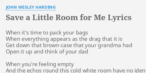 Save A Little Room For Me Lyrics By John Wesley Harding