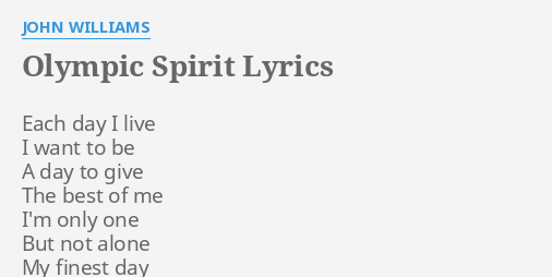 Olympic Spirit Lyrics By John Williams Each Day I Live