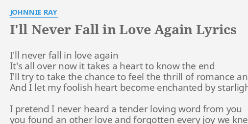 i-ll-never-fall-in-love-again-lyrics-by-johnnie-ray-i-ll-never-fall