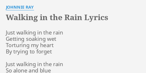 Walking In The Rain Lyrics By Johnnie Ray Just Walking In The