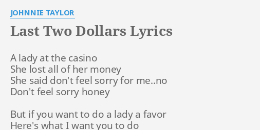 "LAST TWO DOLLARS" LYRICS by JOHNNIE TAYLOR: A lady at the...