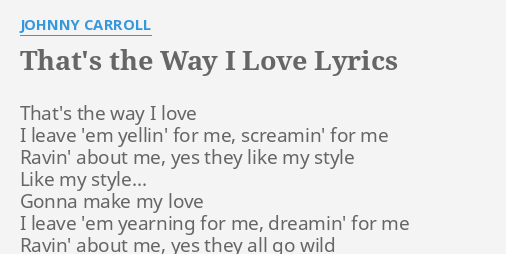 That S The Way I Love Lyrics By Johnny Carroll That S The Way I