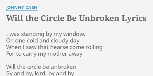 Will The Circle Be Unbroken Lyrics By Johnny Cash I Was Standing By