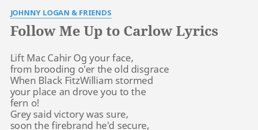 Follow Me Up To Carlow Lyrics By Johnny Logan Friends Lift Mac Cahir Og