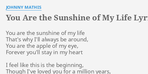 You Are The Sunshine Of My Life Lyrics By Johnny Mathis You Are The Sunshine