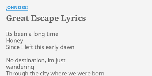 Great Escape Lyrics By Johnossi Its Been A Long