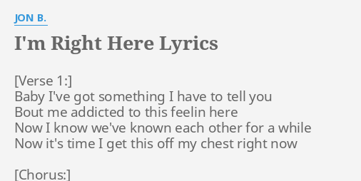 I M Right Here Lyrics By Jon B Baby I Ve Got Something flashlyrics