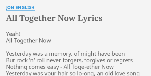 All Together Now Lyrics By Jon English Yeah All Together Now