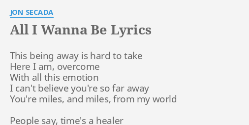 All I Wanna Be Lyrics By Jon Secada This Being Away Is