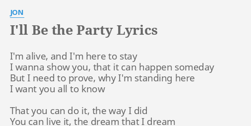 I Ll Be The Party Lyrics By Jon I M Alive And I M