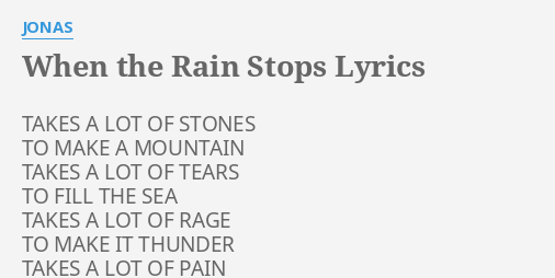 When The Rain Stops Lyrics By Jonas Takes A Lot Of