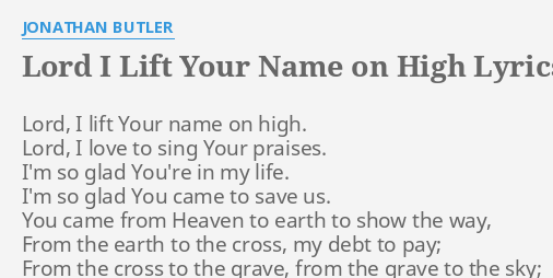 lord-i-lift-your-name-on-high-lyrics-by-jonathan-butler-lord-i-lift