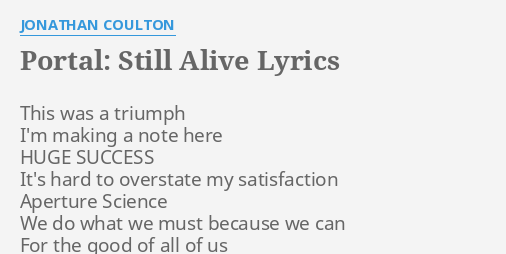 Portal Still Alive Lyrics By Jonathan Coulton This Was A Triumph