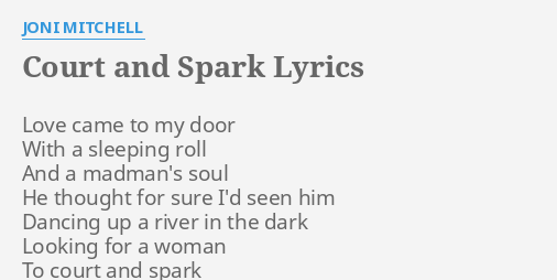 COURT AND SPARK LYRICS by JONI MITCHELL: Love came to my