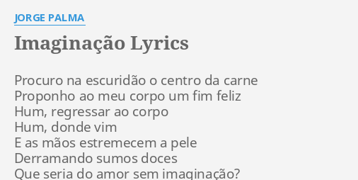 "IMAGINAÇÃO" LYRICS By JORGE PALMA: Procuro Na Escuridão O...