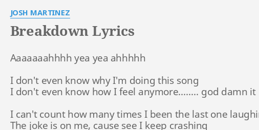 "BREAKDOWN" LYRICS By JOSH MARTINEZ: Aaaaaaahhhh Yea Yea Ahhhhh...