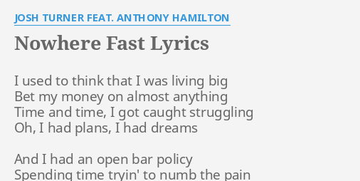 Nowhere Fast Lyrics By Josh Turner Feat Anthony Hamilton I Used To Think