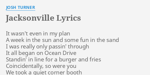 Jacksonville Lyrics By Josh Turner It Wasn T Even In