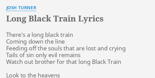 Long Black Train Lyrics By Josh Turner There S A Long Black