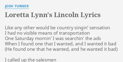 Loretta Lynn S Lincoln Lyrics By Josh Turner Like Any Other Would