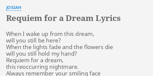 Requiem For A Dream Lyrics By Josiah When I Wake Up