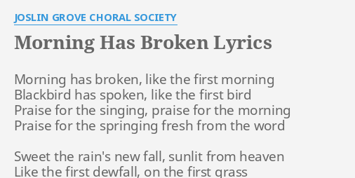 morning-has-broken-lyrics-by-joslin-grove-choral-society-morning-has