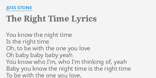 The Right Time Lyrics By Joss Stone You Know The Night