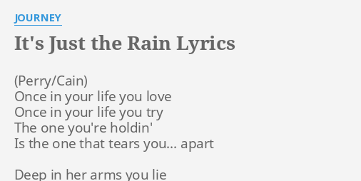 It S Just The Rain Lyrics By Journey Once In Your Life