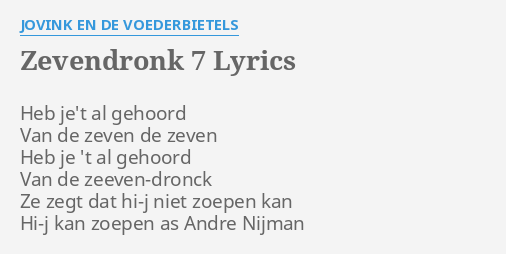 Zevendronk 7 Lyrics By Jovink En De Voederbietels Heb Je T Al Gehoord