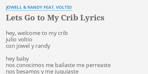 Lets Go To My Crib Lyrics By Jowell Randy Feat Voltio Hey