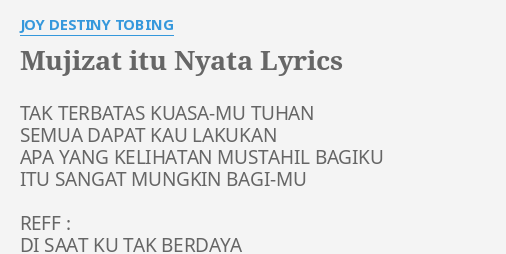 "MUJIZAT ITU NYATA" LYRICS by JOY DESTINY TOBING: TAK TERBATAS KUASA-MU