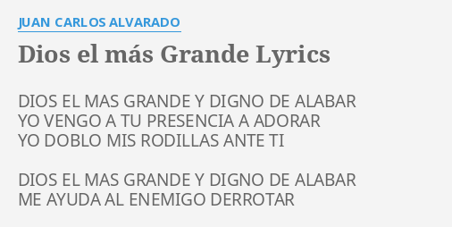 Dios El Mas Grande Lyrics By Juan Carlos Alvarado Dios El Mas Grande