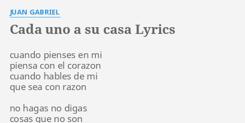 Cada Uno A Su Casa Lyrics By Juan Gabriel Cuando Pienses En Mi