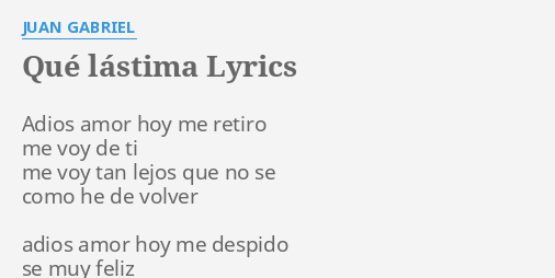 Que Lastima Lyrics By Juan Gabriel Adios Amor Hoy Me