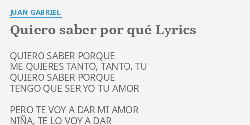 "QUIERO SABER POR QUÉ" LYRICS By JUAN GABRIEL: QUIERO SABER PORQUE ME...