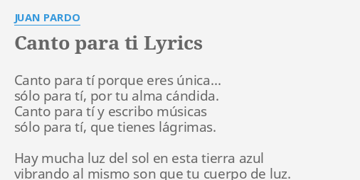 Canto Para Ti Lyrics By Juan Pardo Canto Para Ti Porque