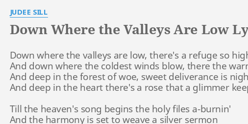 Down Where The Valleys Are Low Lyrics