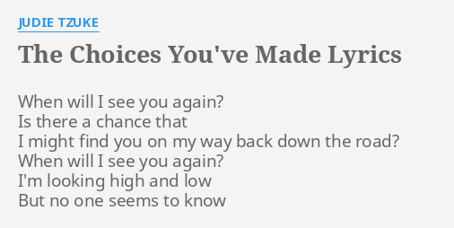 The Choices You Ve Made Lyrics By Judie Tzuke When Will I See