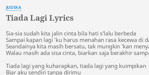 Tiada Lagi Lyrics By Judika Sia Sia Sudah Kita Jalin