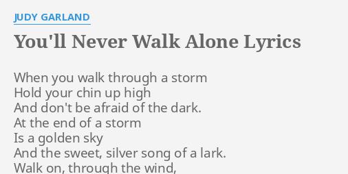 You Ll Never Walk Alone Lyrics By Judy Garland When You Walk Through